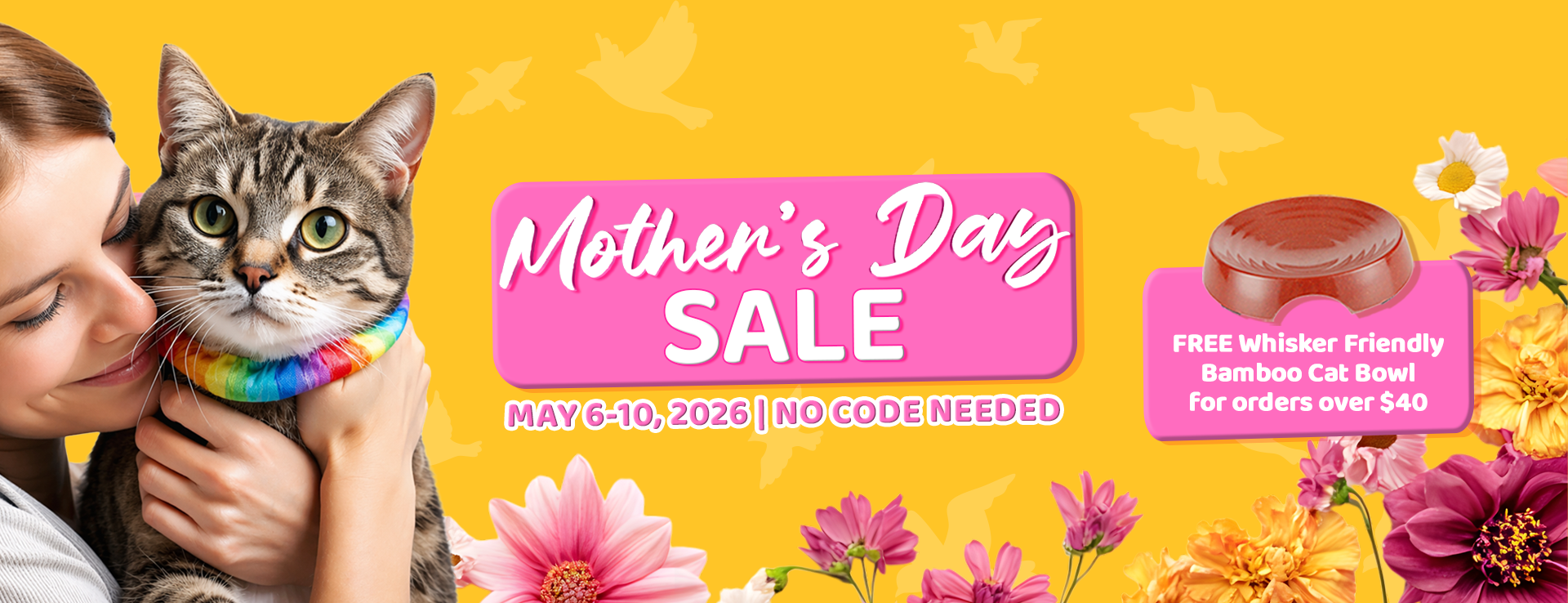 Mother's Day Sale banner: May 6-10, 2026. No code needed. Includes a special offer for a FREE Whisker Friendly Bamboo Cat Bowl with orders over $40.