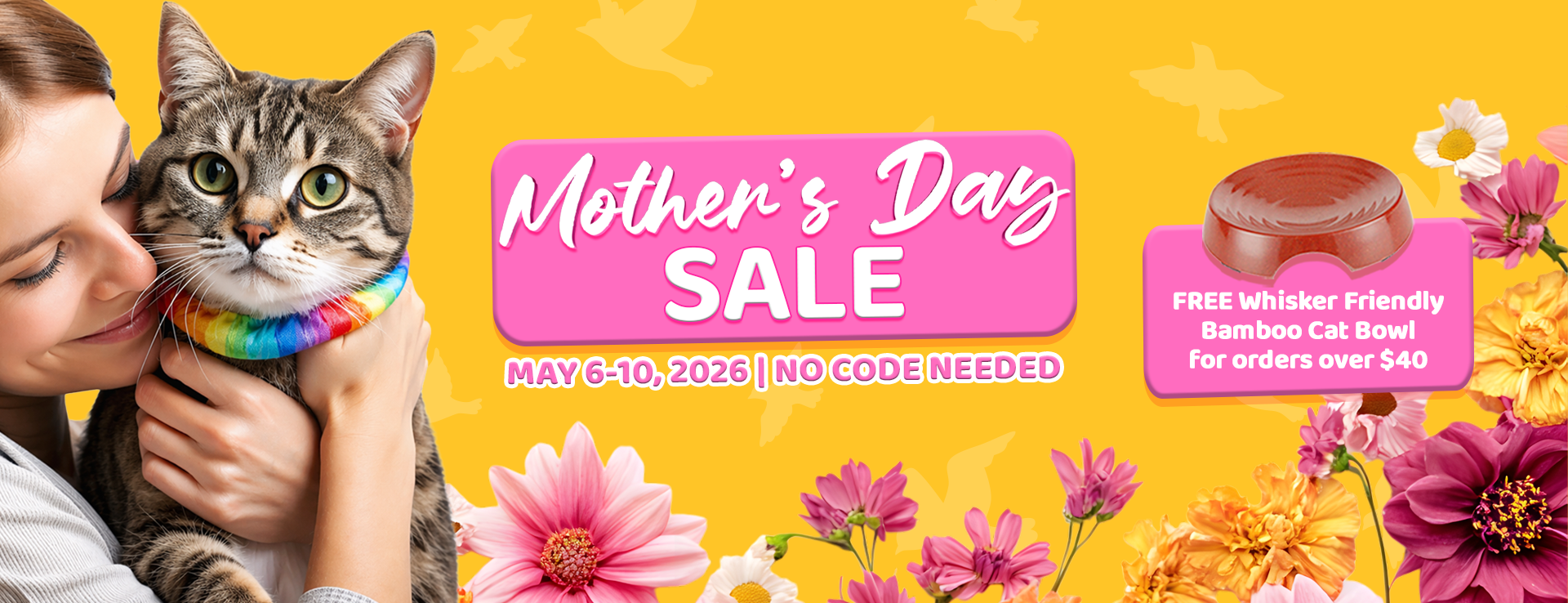 Mother's Day Sale banner: May 6-10, 2026. No code needed. Includes a special offer for a FREE Whisker Friendly Bamboo Cat Bowl with orders over $40.